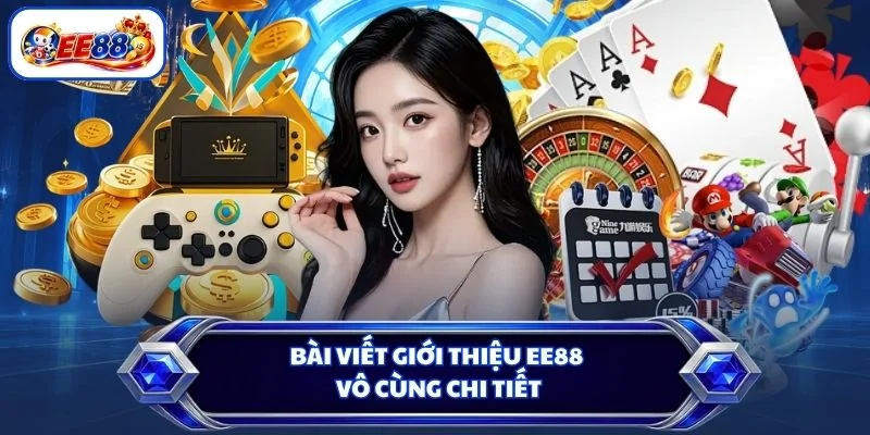 Bài viết giới thiệu EE88 vô cùng chi tiết