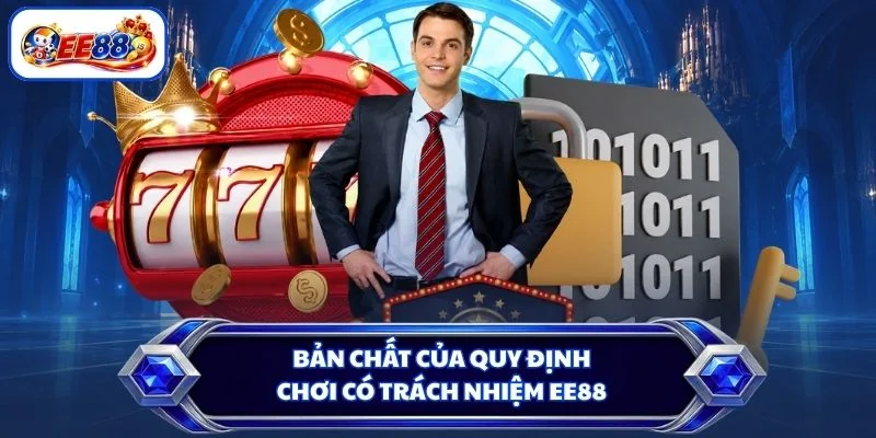 Bản chất của quy định chơi có trách nhiệm EE88
