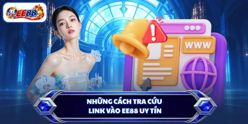 Những cách tra cứu link vào EE88 uy tín
