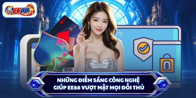 Những điểm sáng công nghệ giúp EE88 vượt mặt mọi đối thủ