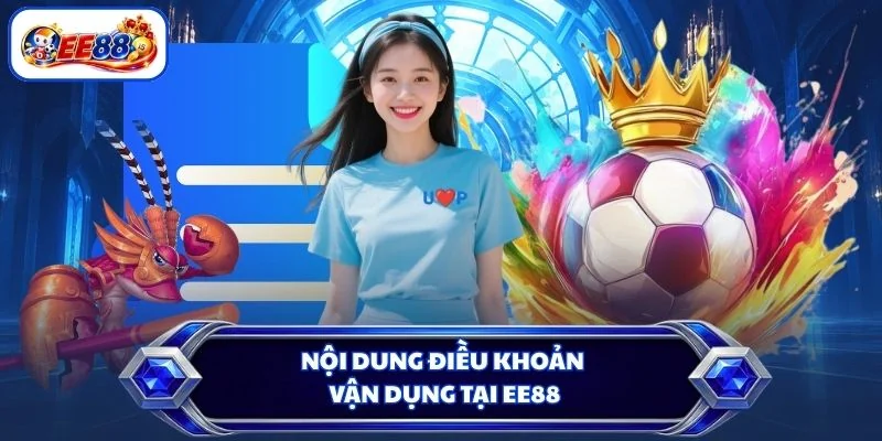 Nội dung điều khoản vận dụng tại EE88