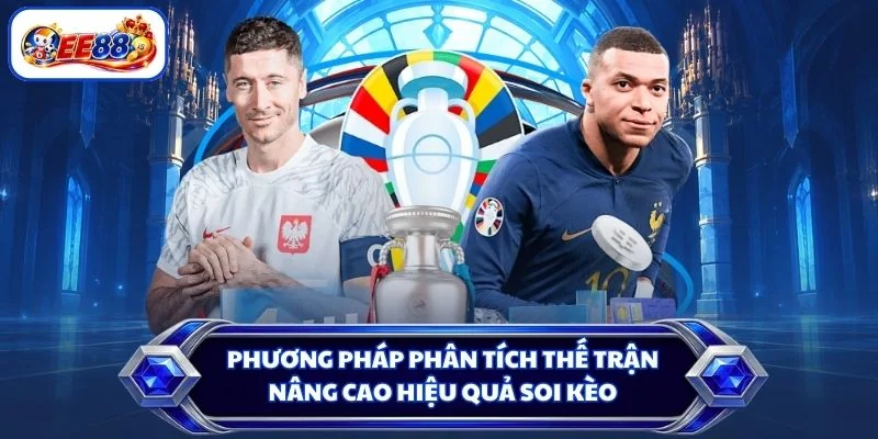 Phương pháp phân tích thế trận nâng cao hiệu quả soi kèo