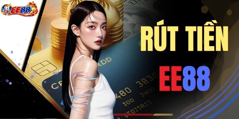 Rút Tiền EE88: 3 Bước Có Ngay Khoản Lợi Nhuận Không Hề Nhỏ