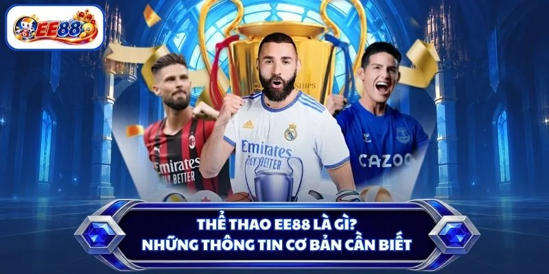 Thể thao EE88 là gì? Những thông tin cơ bản cần biết