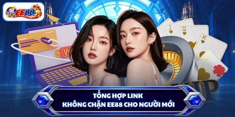 Tổng hợp link không chặn EE88 cho người mới