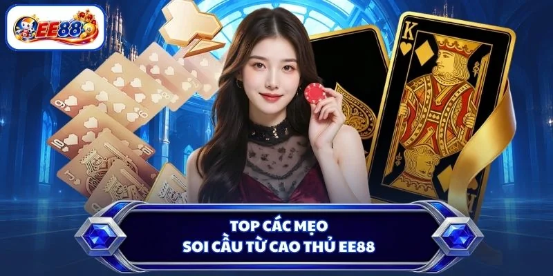 Top các mẹo soi cầu từ cao thủ EE88 chính xác